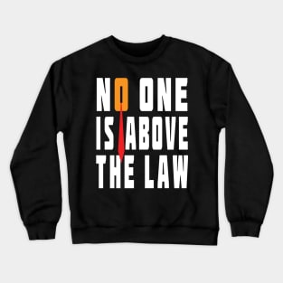 Trump Is Not Above The Law Crewneck Sweatshirt